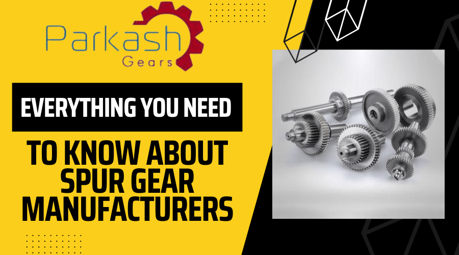 Everything You Need to Know About Spur Gear&nbsp;Manufacturers