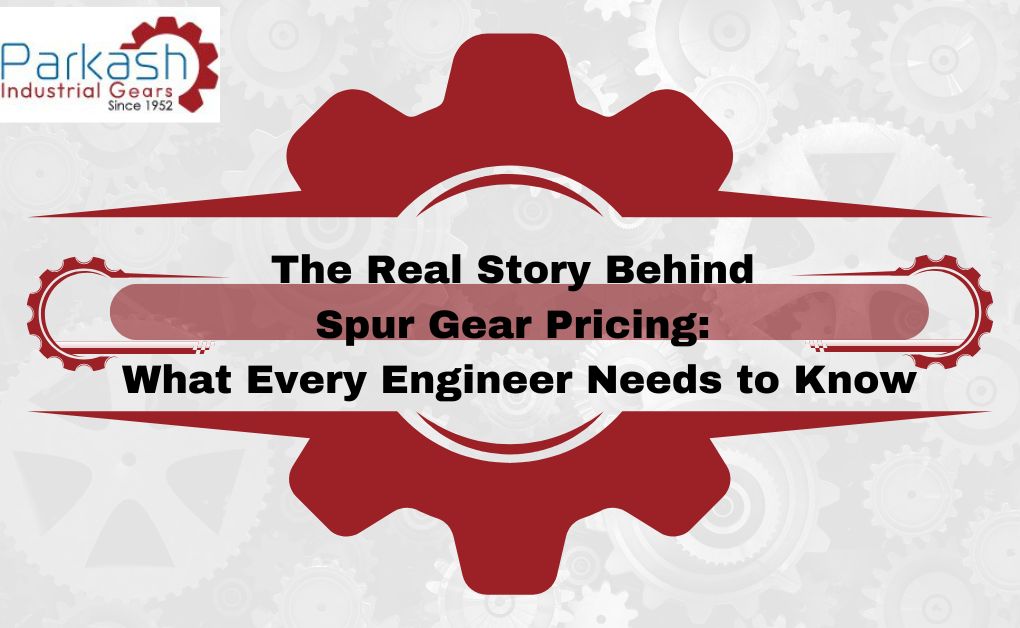 The Real Story Behind Spur Gear Pricing: What Every Engineer Needs to Know