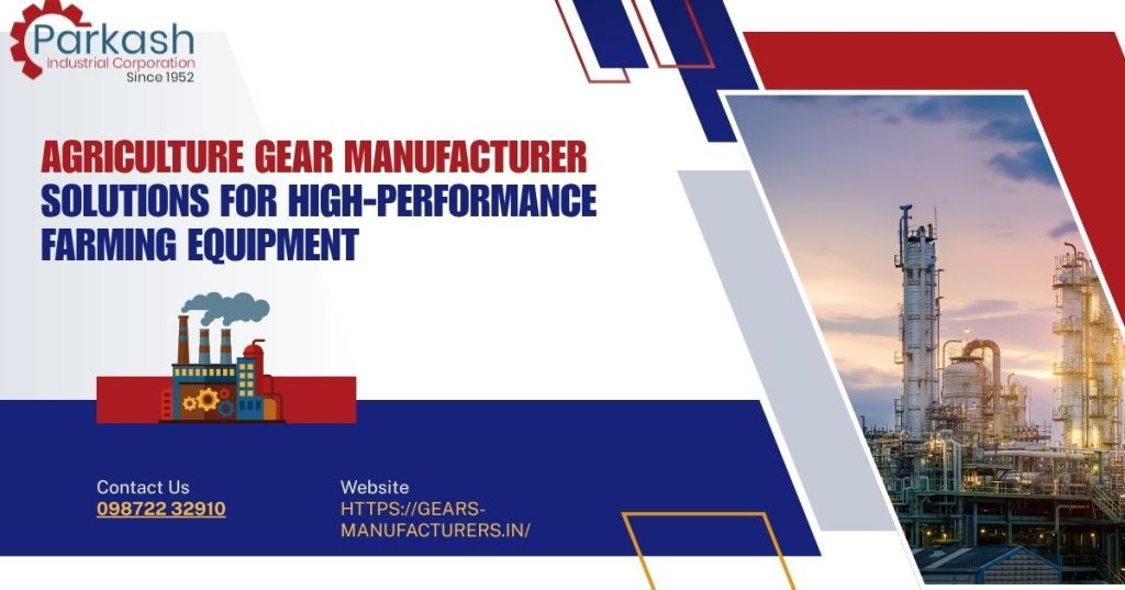 Agriculture Gear Manufacturer Solutions for High-Performance Farming&nbsp;Equipment