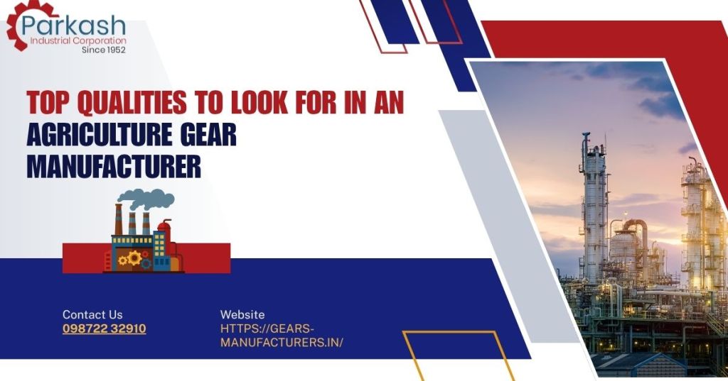 Top Qualities to Look for in an Agriculture Gear&nbsp;Manufacturer