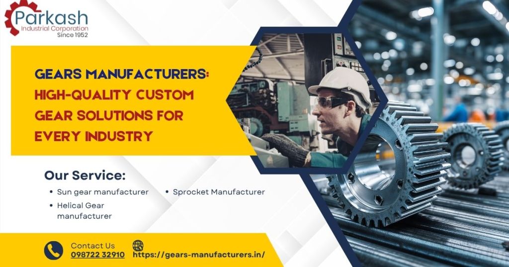 Gears Manufacturers: High-Quality Custom Gear Solutions for Every Industry